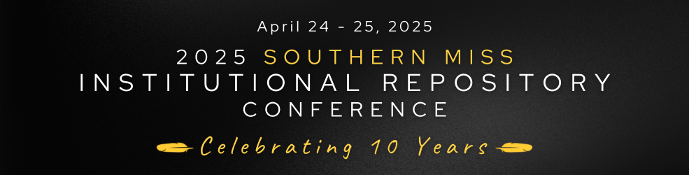 A black banner with white and gold text and two horizontal gold feathers has the following text: April 24 and 25, 2025. 2025 Southern Miss Institutional Repository Conference. Celebrating Ten Years.