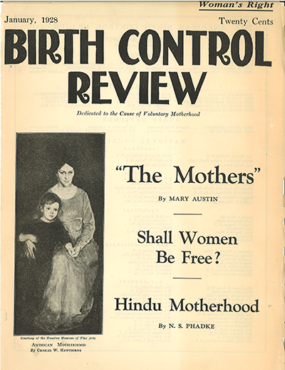 Cover of January 1928 issue of Birth Control Review which is dedicated to the cause of voluntary motherhood. Issue cost twenty cents, and above the price is listed womans right. Articles listed on the cover include The Mothers by Mary Austin, Shall Women Be Free?, and  Hindu Motherhood by NS Phadke. To the right is a picture of a mother and son reproduced from the Houston Museum of Fine Arts. 