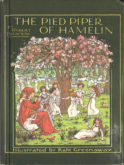 Front cover of the book The Pied Piper of Hamelin by Robert Browning and illustrated by Kate Greenaway. The image shows a pied piper playing a whistle while young children frolic around a meadow area with trees and animals. All of the children are wearing white tunics while the piper wears a red tunic with a red nightcap.