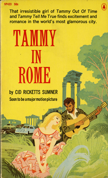 The front cover of the book Tammy in Rome. There is a illustrated image of a bearded man playing a guitar in a garden scene, while a young woman (Tammy) sits happily with her eyes closed, swooning to the music.  In the background is a parking lot and beyond that are shadows of famous Roman architectural sites—presumably the Coliseum and some columned ruins.   The text on the book reads: That irresistible girl of Tammy Out of Time and Tammy Tell me True’ finds excitement and romance in the world’s most glamorous city.  Below this is the title Tammy in Rome in red font.  Below the title is the author’s name (by Cid Ricketts Sumner) and the words: Soon to be a major motion picture. 