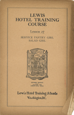 Front cover of lesson 27 the Lewis Hotel Training Course, based in Washington DC, on training for service pantry girls and salad girls. In the center of the page is an image of a hotel with the words [Learn Hotel Business] printed over it. This revised edition was written by Clifford Lewis with a 1926 copyright. Caption under image: Mississippiana Collection, Special Collections, The University of Southern Mississippi.  