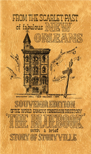 Front cover of a souvenir edition of the New Orleans Blue Book. The cover reads From the scarlet past of fabulous New Orleans, Souvenir edition of the world-famous tenderloin directory The Blue Book with a brief story of Storyville. There is also an illustration of a three story walk-up with music coming from the building.