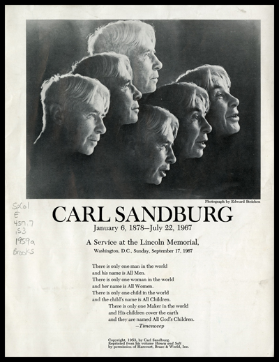 Flyer for the memorial serive of Carl Sandburg with a 6 photographs combined into a collage. Below the image is the following poem. A service at the Lincoln Memorial, Washington DC, Sunday, September 17, 1967. There is only one man in the world, and his name is all men. There is only one woman in the world, and her name is all women. There is only one child in the world, and the childs name is all children. There is only one maker in the world, and his children cover the earth and they are named all gods children. 