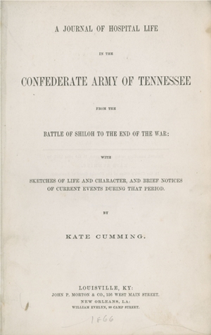 Title page of A Journal of Hospital Life in the Confederate Army of Tennessee from the Battle of Shiloh to the End of the War; with sketches of life and characters, and brief notices of current events during that period by Kate Cumming. Louisville, KY 