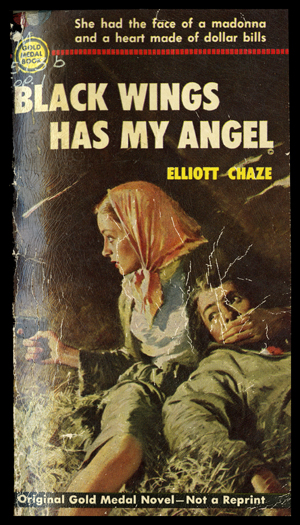 Cover of Elliott Chazes Black Wings Has My Angel published as an original Gold Medal Novel and not a reprint. The caption reads She had the face of a Madonna and a heart made for dollar bills. The image shows a woman with a gun in a hay attic with her hand over another womans mouth to keep her quiet.  