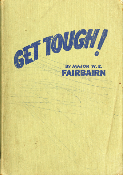 The words: Get Tough! in a large blue font appear on a yellow background. The cover also includes the phrase By Major W.E. Fairbairn. It appears that a child took a blue crayon to the front cover of the book.