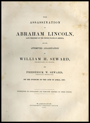 the title page of the book with the text: The Assassination of Abraham Lincoln 
Late President of United States and the Attempted Assassination of William H. Seward Secretary of State and Frederick W. Seward Assistant Secretary.  Below this the text is too small to read. 
