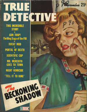 Cover of True Detective Magazine from the 1950s featuring a woman on the cover cowering from a man through a window while she holds something. The stories listed on the cover include The Incredible Story, Gun Trap! Thrilling Saga of the FBI, Ducat Mob, Portal of Death, Scientific Cop, Mr. Meredith Goes to Town, Night Homicide, Tell it to the King, and The Beckoning Shadow.  