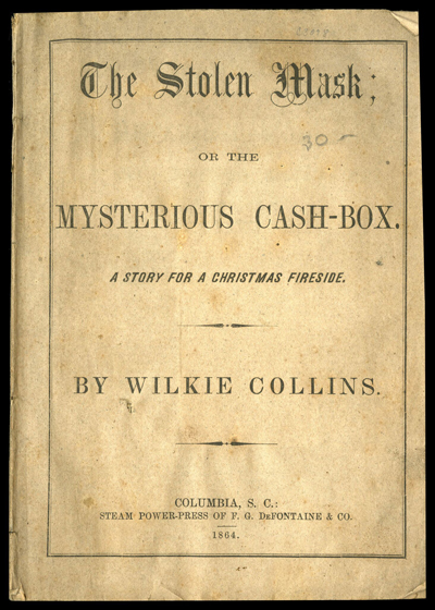 The book cover is a worn, old, brown color.  The title reads: The Stolen Mask; Or The  Mysterious Cash Box
At the bottom of the page is the publisher information: COLUMBIA, S.C.: STEAM POWER-PRESS OF F.G. DEFONTAINE AND CO.  1864.