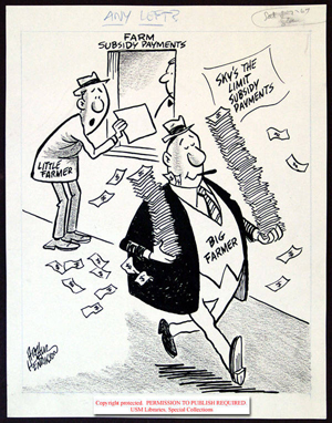 Editorial cartoon of a man labeled little farmer handing something to a guy behind a window labeled farm subsidy payments. In the foreground is a man labeled big farmer carrying stacks of money with skys the limit subsidy payments.  